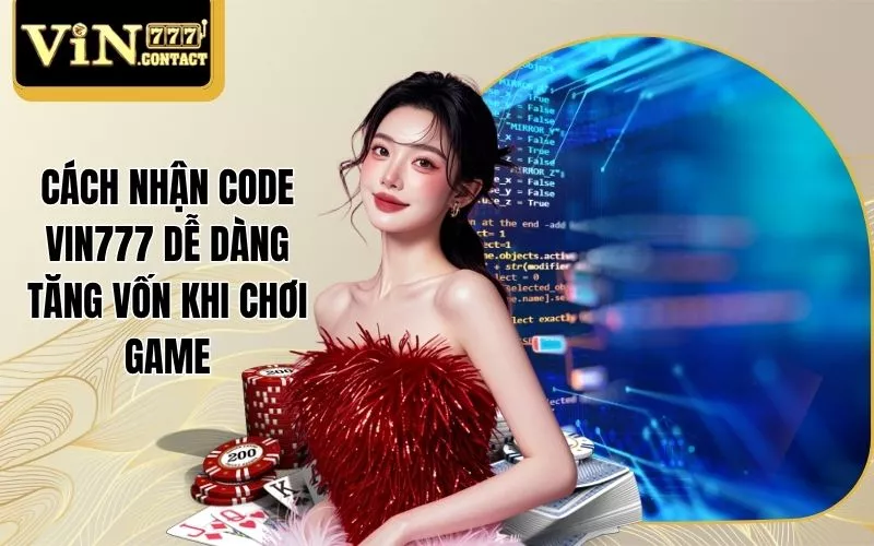 Cách Nhận Code Vin777 Dễ Dàng Tăng Vốn Khi Chơi Game 1 Cách nhận code Vin777