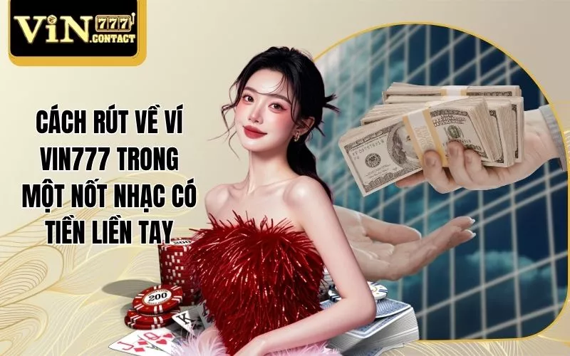 Cách Rút Về Ví Vin777 Trong Một Nốt Nhạc Có Tiền Liền Tay 1 Cách rút về ví Vin777